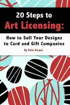 20 Steps to Art Licensing: How to Sell Your Designs to Greeting Card and Gift Companies, Paperback/Kate Harper