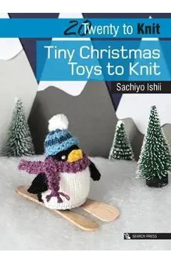 20 to Knit: Tiny Christmas Toys to Knit