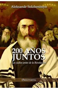 200 años juntos: Los judíos antes de la Revolución - Aleksandr Solzhenitsyn