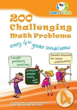 200 Challenging Math Problems Every 4th Grader Should Know, Paperback/Learn 2. Think Pte Ltd