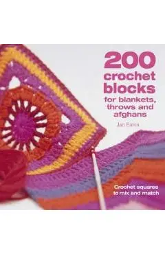 200 Crochet Blocks for Blankets, Throws and Afghans