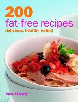 200 Fat-free Recipes. Delicious, Healthy Eating, Paperback/Anne Sheasby