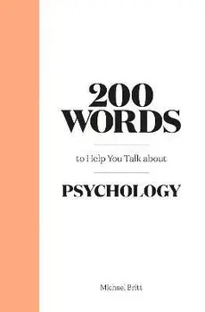 200 Words to Help You Talk about Psychology, Hardcover/Michael Britt