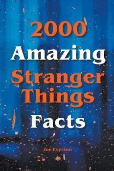 2000 Amazing Stranger Things Facts, Paperback/Joe Everson