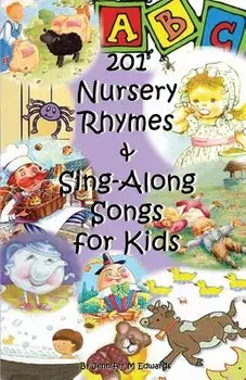 201 Nursery Rhymes & Sing-Along Songs for Kids, Paperback/Jennifer M. Edwards