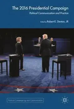 2016 US Presidential Campaign, Paperback/Robert E. Denton