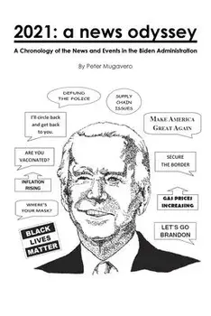 2021: a news odyssey: A Chronology of the News and Events in the Biden Administration, Paperback/Peter Mugavero