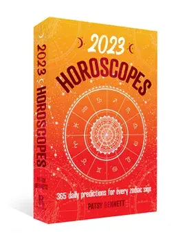 2023 Horoscopes. 365 daily predictions for every zodiac sign, Paperback/Patsy Bennett