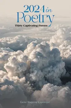 2024 In Poetry. Thirty Captivating Poems, Paperback/Gene Hagerty Lapensee
