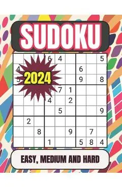 2024 Sudoku Easy, Medium and Hard: Sudoku Puzzles for Adults Easy, Medium and Hard Suduko Books for Adults 2024 Medium and Hard Sudoku Puzzles with So - Sodomaths Publishing