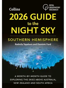 2026 Guide to the Night Sky Southern Hemisphere. A Month-by-Month Guide to Exploring the Skies Above Australia, New Zealand and South Africa, Paperback/Collins Astronomy