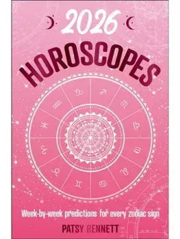 2026 Horoscopes. Week-by-week predictions for every zodiac sign, Paperback/Patsy Bennett