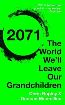 2071. The World We'll Leave Our Grandchildren, Paperback/Duncan Macmillan