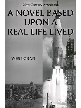 20th Century American: A Novel Based Upon a Real Life Lived, Paperback/Wes Loran