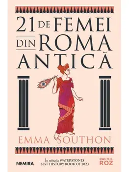21 de femei din Roma Antica/Emma Southon