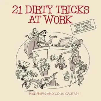 21 Dirty Tricks at Work, Paperback/Mike Phipps