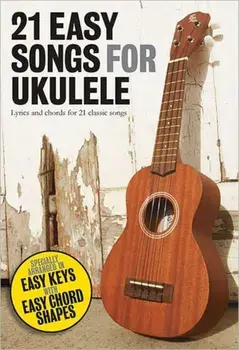 21 Easy Songs for Ukulele/Hal Leonard Publishing Corporation
