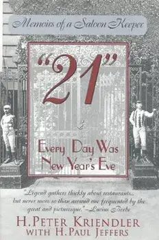 21: Every Day Was New Year's Eve, Hardcover/H. Peter Kriendler