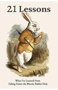 21 Lessons: What I've Learned from Falling Down the Bitcoin Rabbit Hole - Gigi