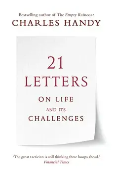 21 Letters on Life and its Challenges/Charles Handy