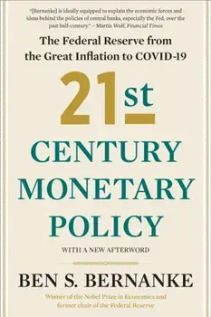 21st Century Monetary Policy. The Federal Reserve from the Great Inflation to COVID-19, Paperback/Ben S. Bernanke