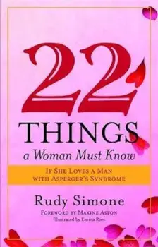 22 Things a Woman Must Know If She Loves a Man with Asperger, Paperback/Rudy Simone