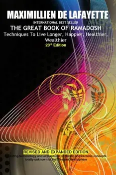 23rd Edition.THE GREAT BOOK OF RAMADOSH . Techniques To Live Longer, Happier, Healthier, Wealthier, Paperback/Maximillien De Lafayette