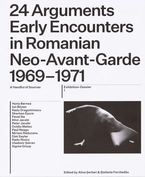 24 Arguments. Early Encounters in Romanian Neo-Avant-Garde 1969–1971 | Alina Serban, Stefania Ferchedau