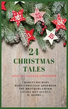 24 Christmas Tales: Advent Calendar Storybook, Hardcover/Charles Dickens