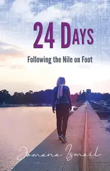 24 Days: Following the Nile on Foot, Paperback/Jomana Ismail