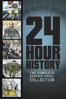 24-Hour History: The Complete Graphic Novel Collection, Paperback/Nel Yomtov