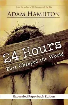 24 Hours That Changed the World, Paperback/Adam Hamilton