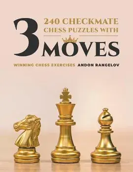 240 Checkmate Chess Puzzles With Three Moves, Paperback/Andon Rangelov