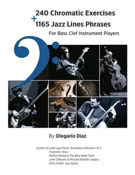 240 Chromatic Exercises + 1165 Jazz Lines Phrases for Bass Clef Instrument Players/Olegario Diaz