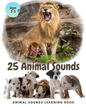 25 ANIMAL SOUNDS Learning Book: Noisy Baby Animal Book For Kids (My First Animal), Toddlers Touch and Feel Ages 3-5, Paperback/Laurel Queen