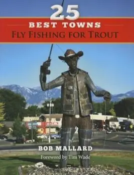 25 Best Towns Fly Fishing for Trout, Paperback/Bob Mallard