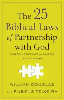 25 Biblical Laws of Partnership with God. Powerful Principles for Success in Life and Work, Paperback/Rubens Teixeira