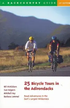 25 Bicycle Tours in the Adirondacks: Road Adventures in the East's Largest Wilderness, Paperback/Bill McKibben