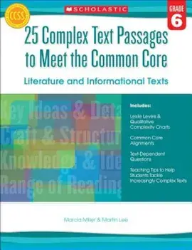 25 Complex Text Passages to Meet the Common Core: Literature and Informational Texts, Grade 6, Paperback/Martin Lee