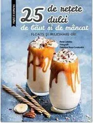 25 de retete dulci de baut si de mancat. Floats si milkshake-uri/***
