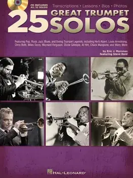 25 Great Trumpet Solos. Transcriptions * Lessons * Bios * Photos/Eric J. Morones