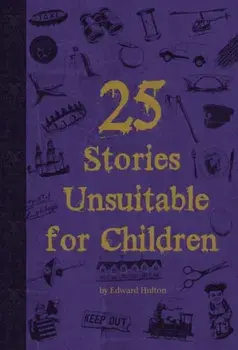 25 Stories Unsuitable for Children, Paperback/Edward Hulton