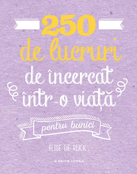 250 de lucruri de încercat într-o viață - pentru bunici