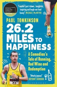 26.2 Miles to Happiness. A Comedian's Tale of Running, Red Wine and Redemption, Paperback/Paul Tonkinson