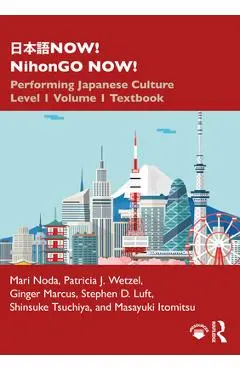 日本語now! Nihongo Now!: Performing Japanese Culture - Level 1 Volume 1 Textbook - Mari Noda