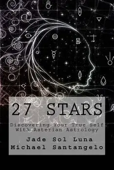 27 Stars: Discovering Your True Self with Asterian Astrology/Dr Michael Santangelo