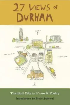 27 Views of Durham: The Bull City in Prose & Poetry, Paperback/Schewel Steve