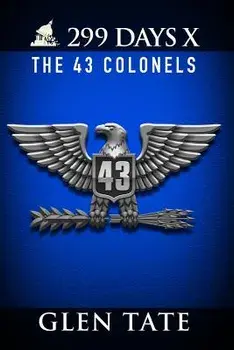 299 Days: The 43 Colonels, Paperback/Glen Tate