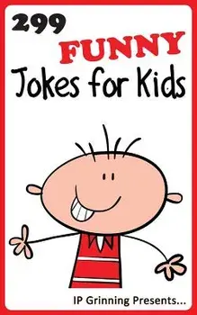 299 Funny Jokes for Kids: Joke Books for Kids, Paperback/I. P. Grinning