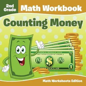2nd Grade Math Workbook: Counting Money Math Worksheets Edition, Paperback/Baby Professor